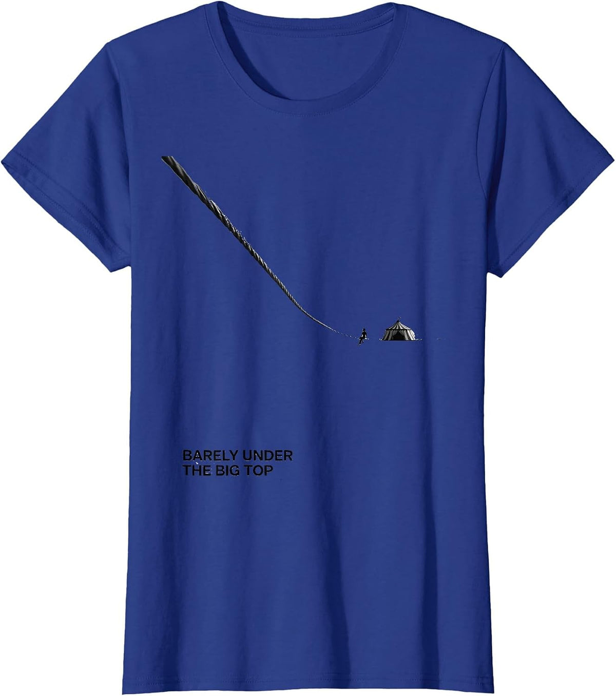 Women's Barely Under The Big Top Funny Circus Staff Costume Party T-Shirt - Royal Blue
