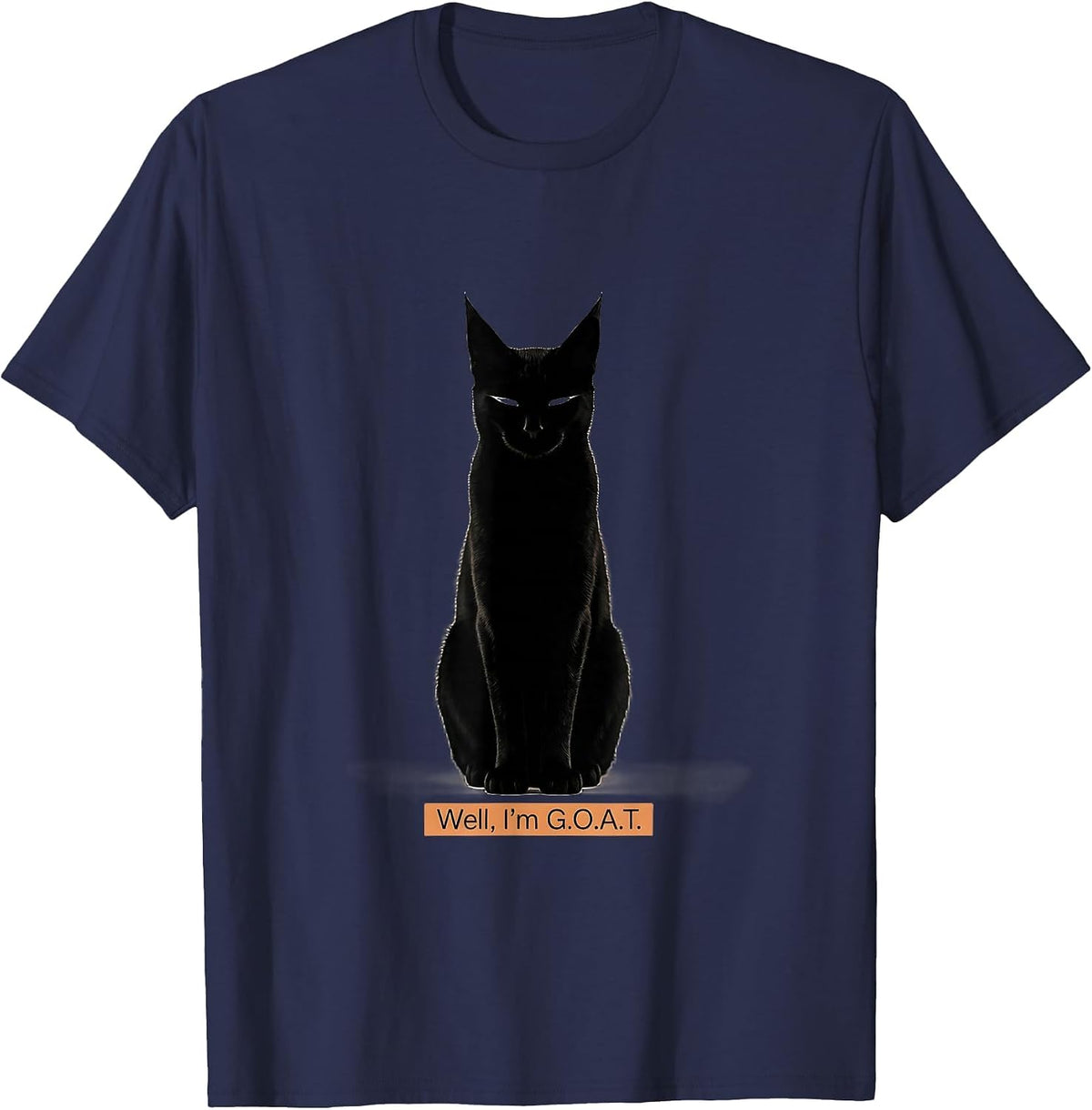 Well, I'm G.O.A.T. Minimalist Sarcastic Cat Meme Humor T-Shirt - Navy Blue
