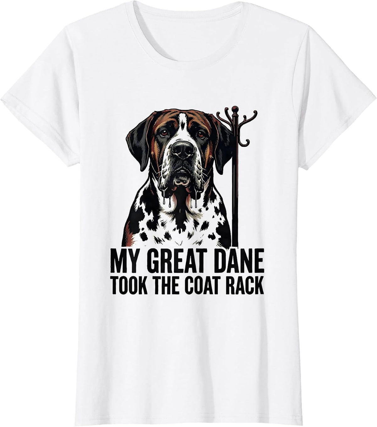 Women's My Great Dane Took The Coat Rack Funny Dog Owner Breed Humor T-Shirt - White