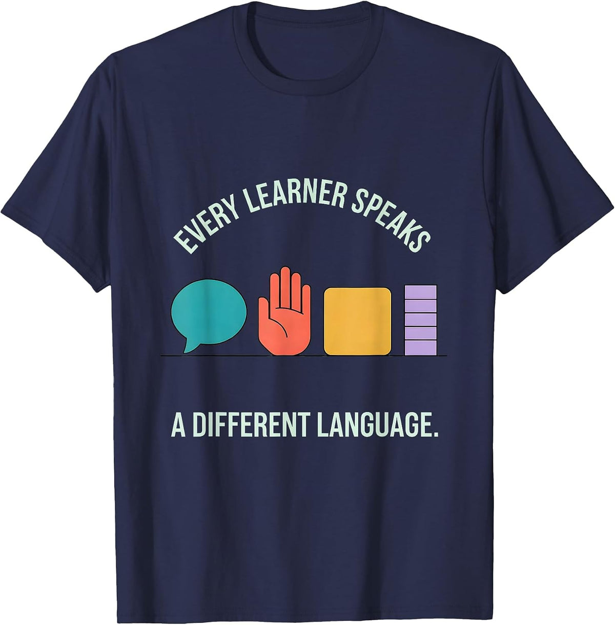 Every Learner Speaks A Different Language Special Education T-Shirt - Navy Blue