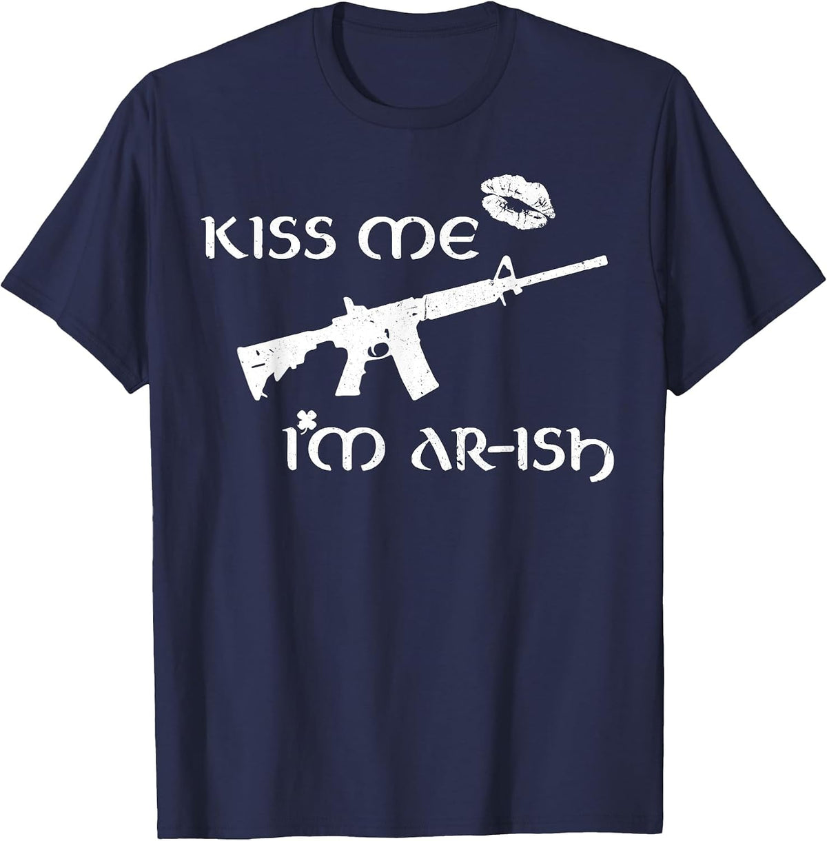 AR-15 Kis Me I'm Ar_Ish T-Shirt - Navy Blue