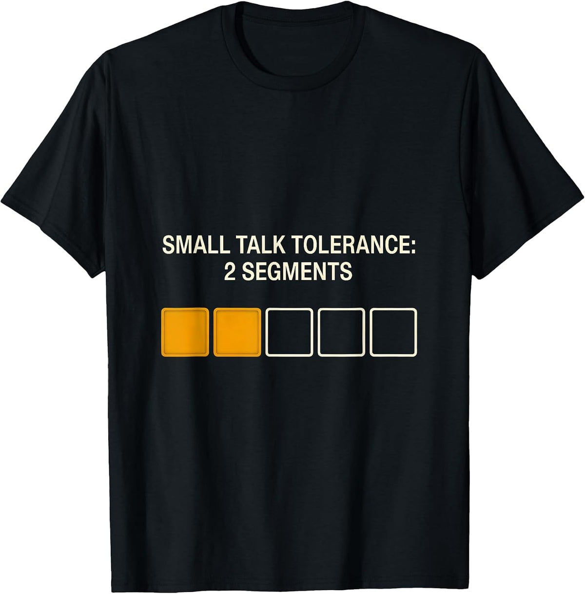 Men's Small Talk Tolerance: 2 Segments Funny Introvert Antisocial T-Shirt - Black