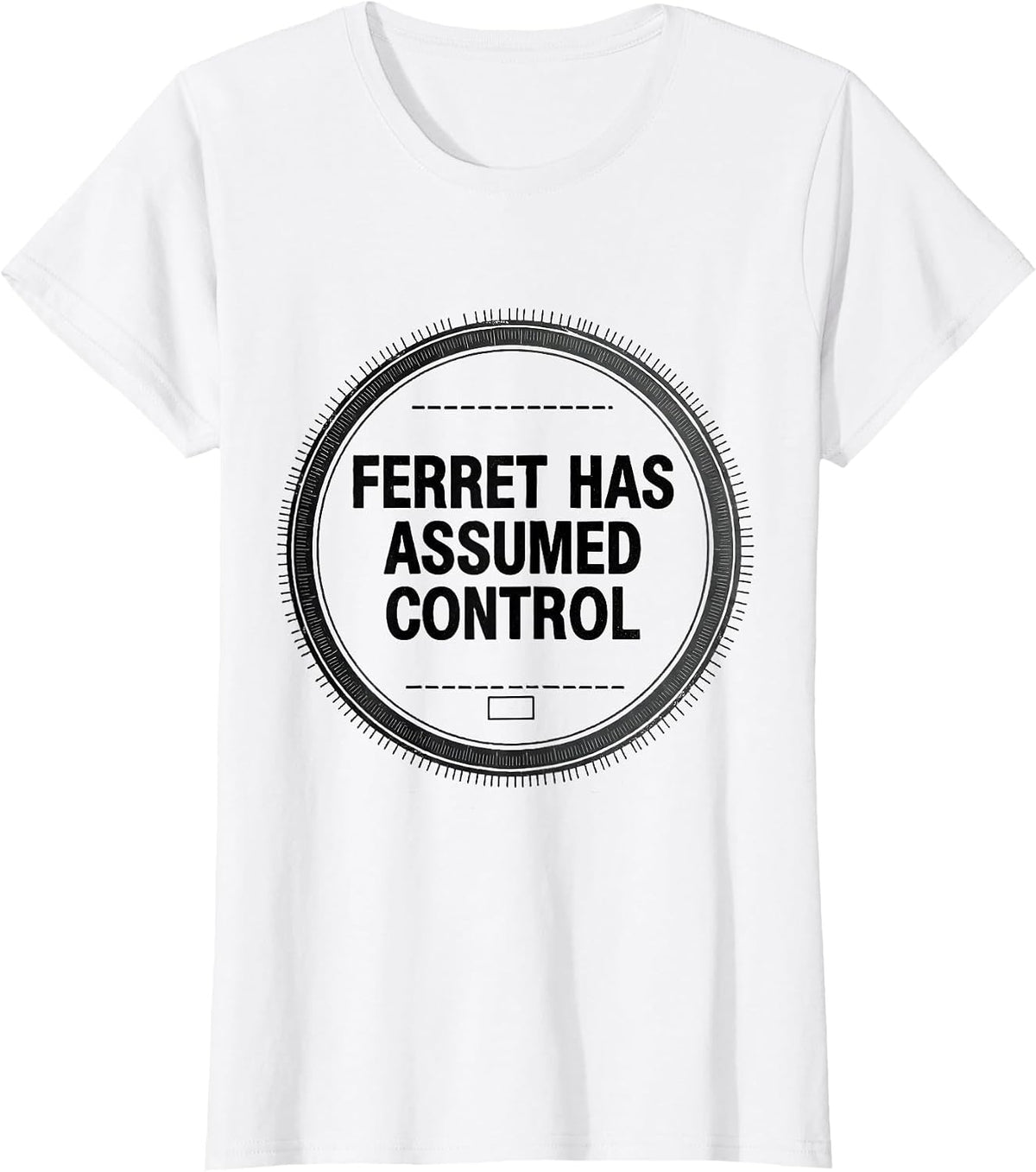 Ferret Has Assumed Control Funny Ferret Lover Gift T-Shirt - White