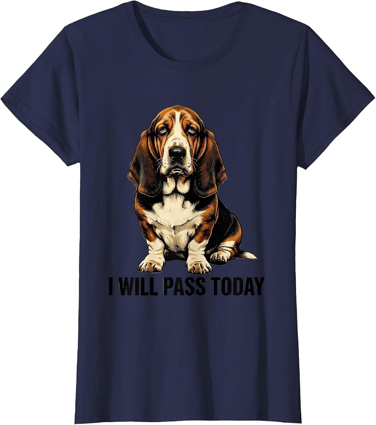 Women's I Will Pass Today Funny Basset Hound Dog Lover Dad Gift T-Shirt - Navy Blue