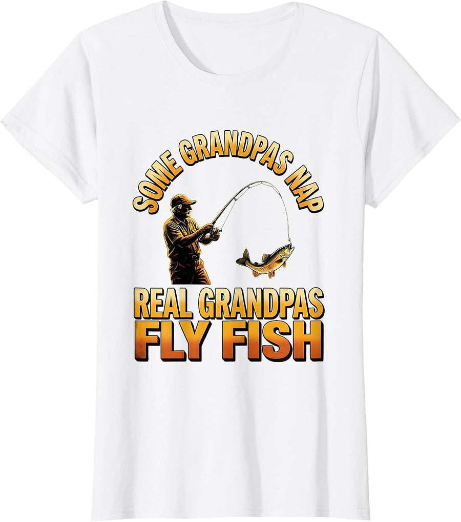 Women's Some Grandpas Nap, Real Grandpas Fly Fish Grandpa Humor T-Shirt - White