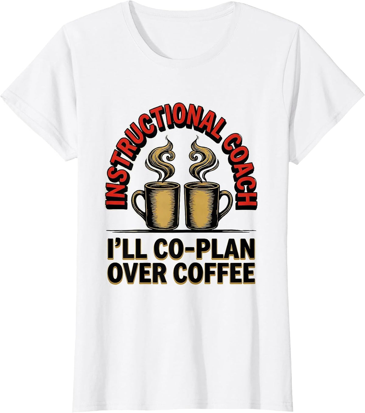 Instructional Coach I'll Co-Plan Over Coffee Teacher T-Shirt - White