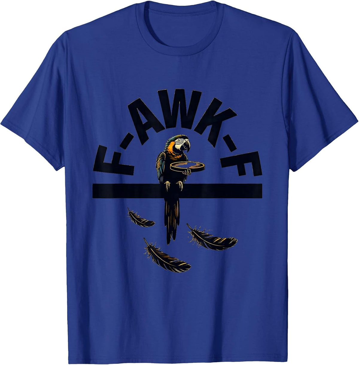 Men's F-Awk-F Funny Bird Pun Dark Humor Parrot Meme T-Shirt - Royal Blue