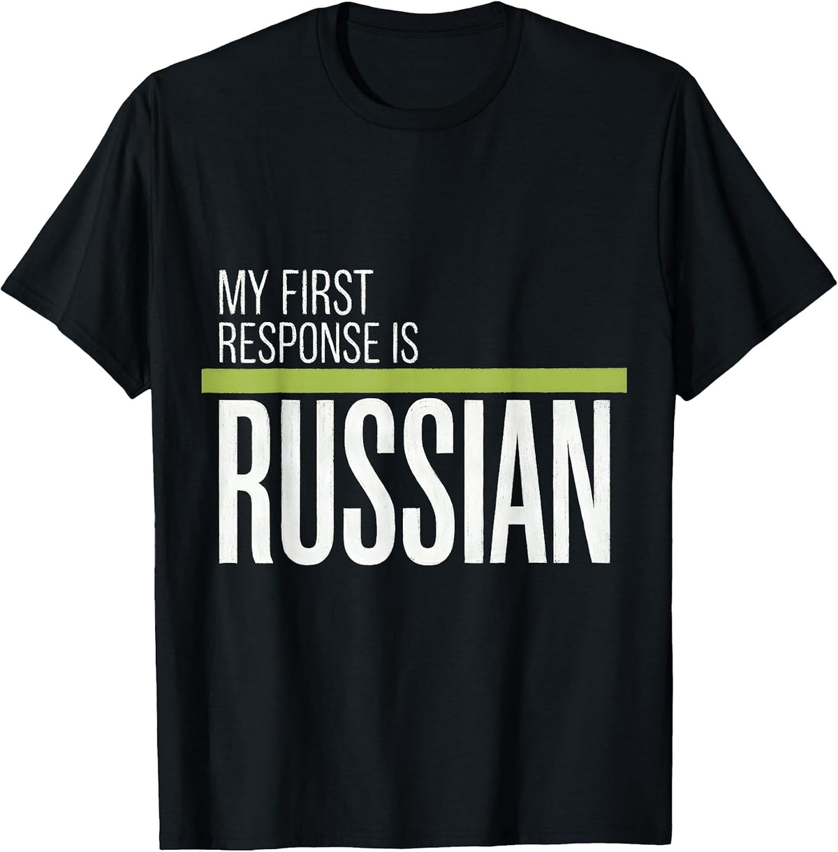 Men's My First Response Is Russian Funny Russian Heritage Gift T-Shirt - Black