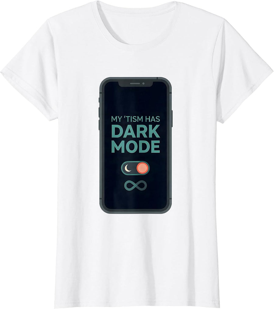 Women's My 'Tism Has Dark Mode Funny Autistic ADHD Meme Humor T-Shirt - White