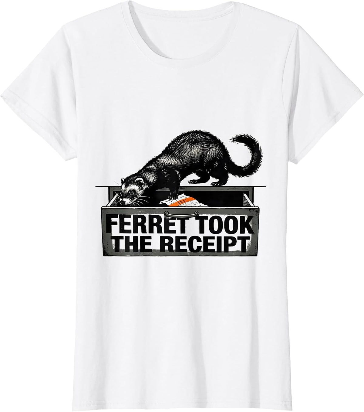 Women's Ferret Took The Receipt Funny Ferret Lover Gift T-Shirt - White