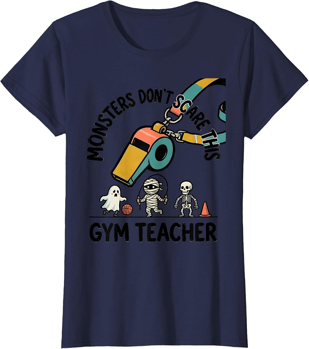 Women's Monsters Don't Scare This Gym Teacher Funny PE Teacher T-Shirt - Navy Blue