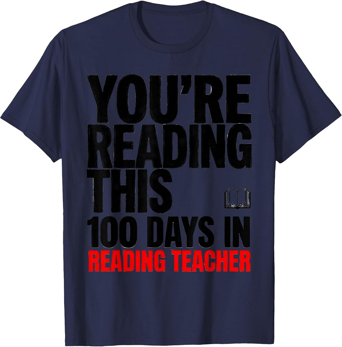 You're Reading This 100 Days In Reading Teacher T-Shirt - Navy Blue