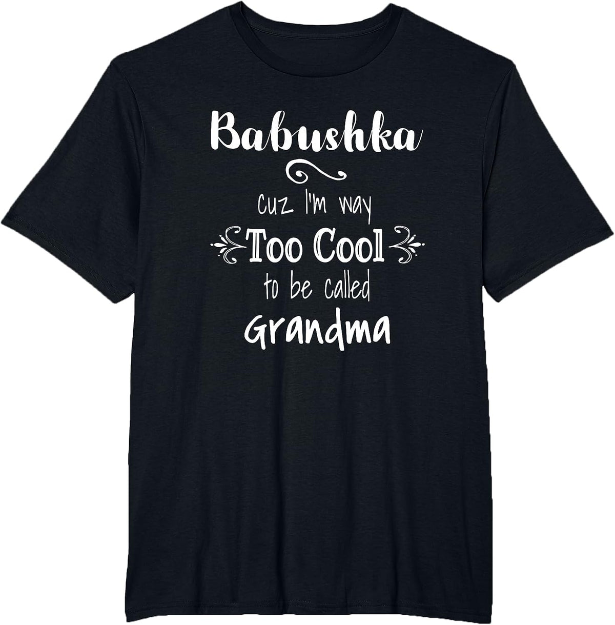 Babushka Too Cool to Be Called Grandma Russian Grandmother T-Shirt - Black