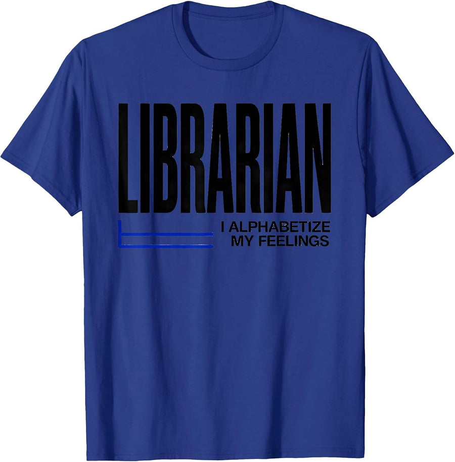 Librarian I Alphabetize My Feelings Library Crew T-Shirt - Royal Blue