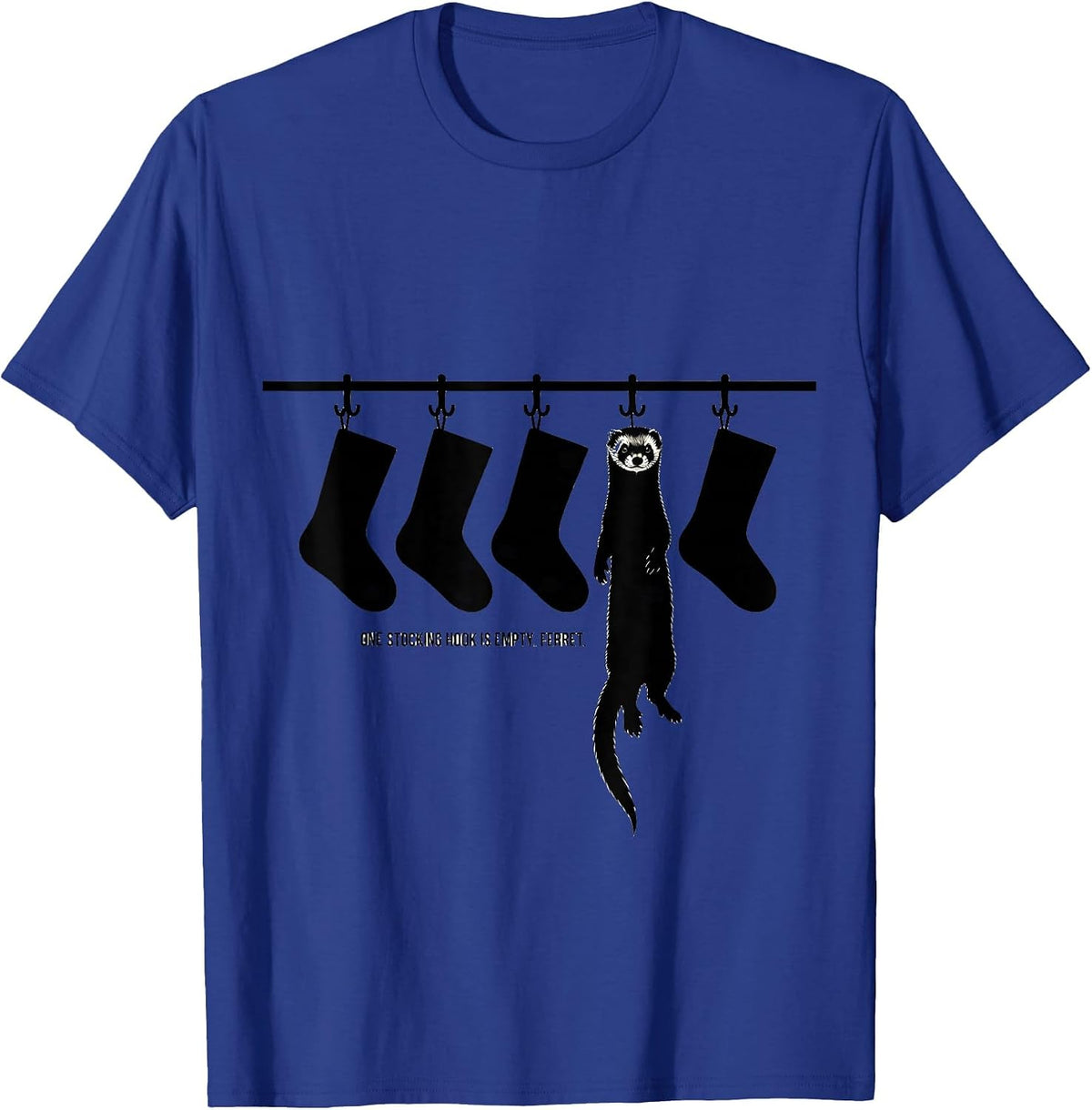 One Stocking Hook Is Empty Ferret Funny Ferret Lover T-Shirt - Royal Blue