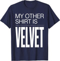 My Other Shirt Is Velvet Tuxedo Humor Design T-Shirt - Navy Blue