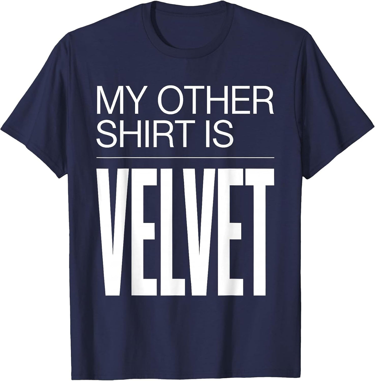 My Other Shirt Is Velvet Tuxedo Humor Design T-Shirt - Navy Blue