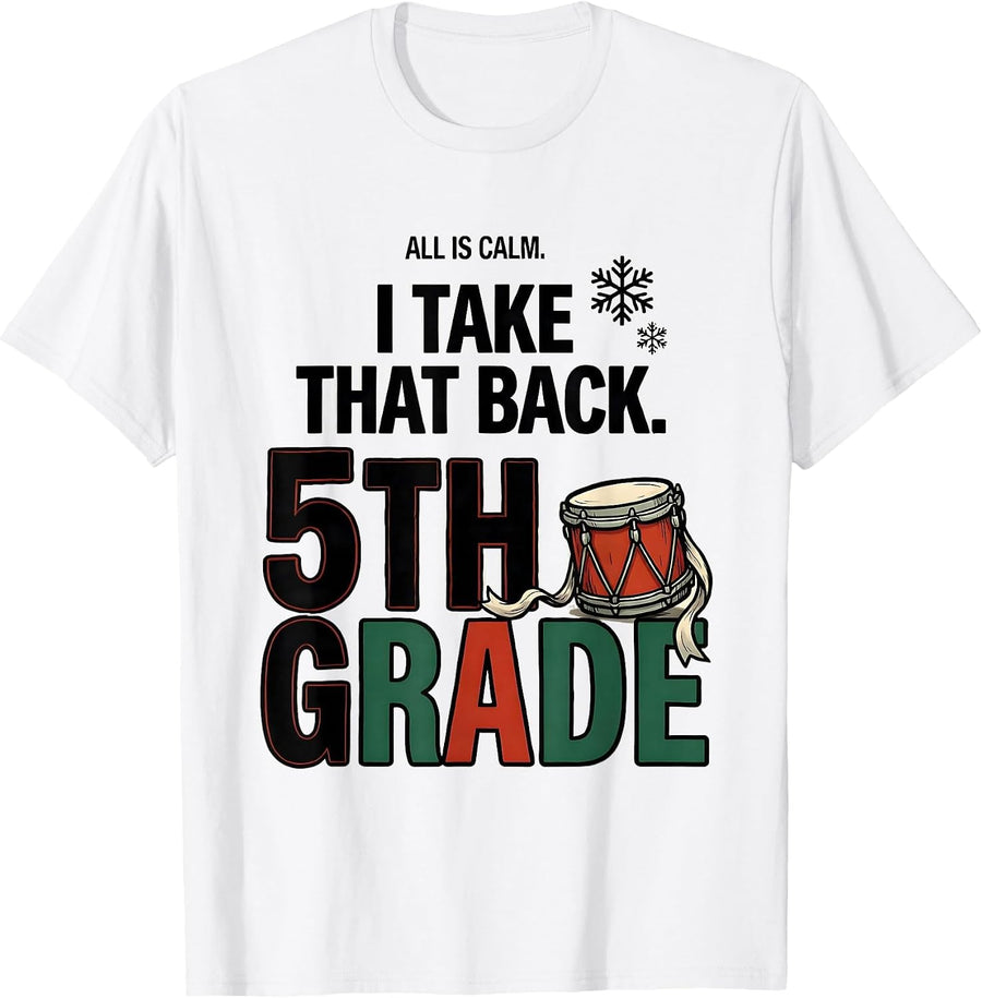 Men's All Is Calm I Take That Back 5th Grade Funny Teacher T-Shirt - White
