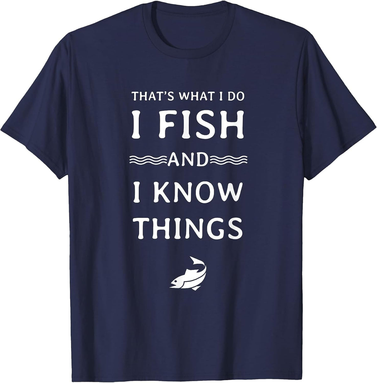 Distressed I Fish and I Know Things T-Shirt - Navy Blue