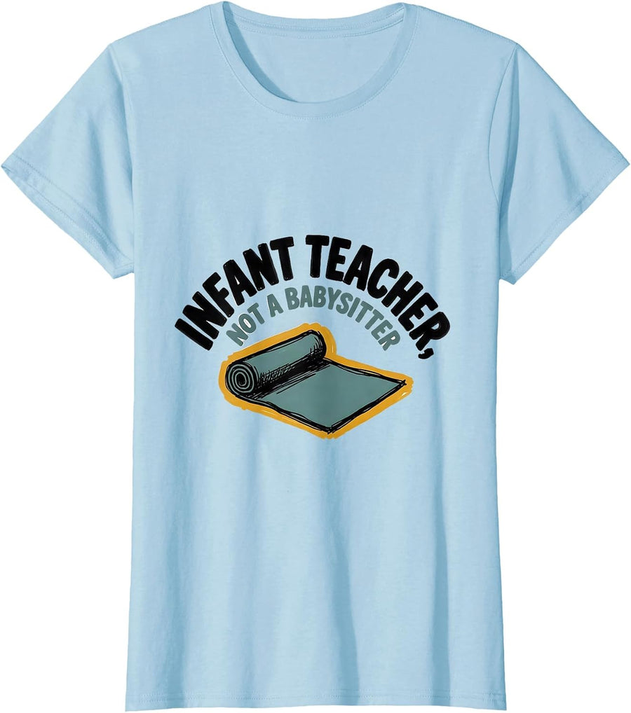 Women's Infant Teacher Not A Babysitter Funny Daycare Provider Humor T-Shirt - Baby Blue