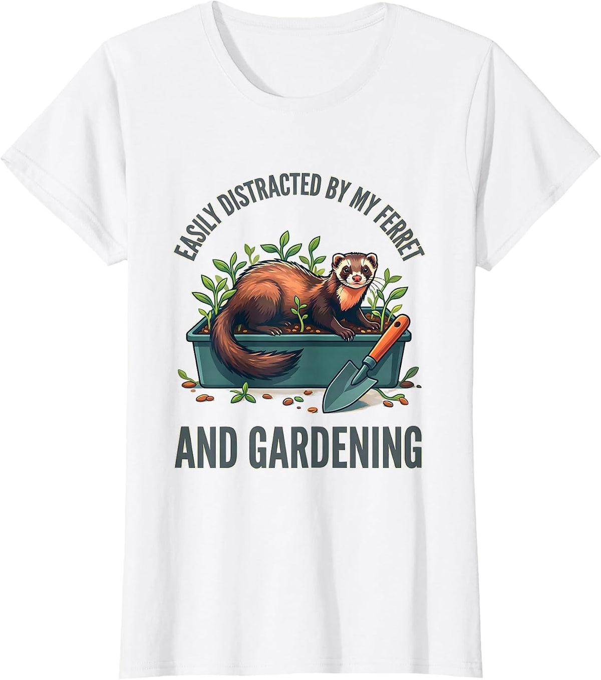 Easily Distracted By My Ferret And Gardening Funny T-Shirt - White