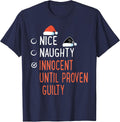 Nice Naughty Innocent Until Proven Guilty Santa's List Xmas T-Shirt - Navy Blue