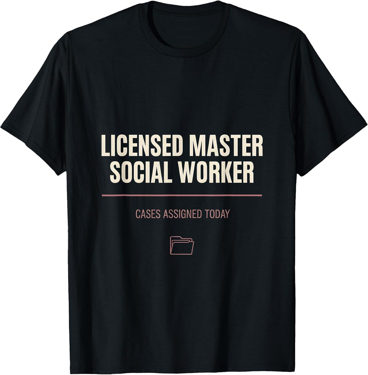 Men's Licensed Master Social Worker, Cases Assigned Today Funny T-Shirt - Black