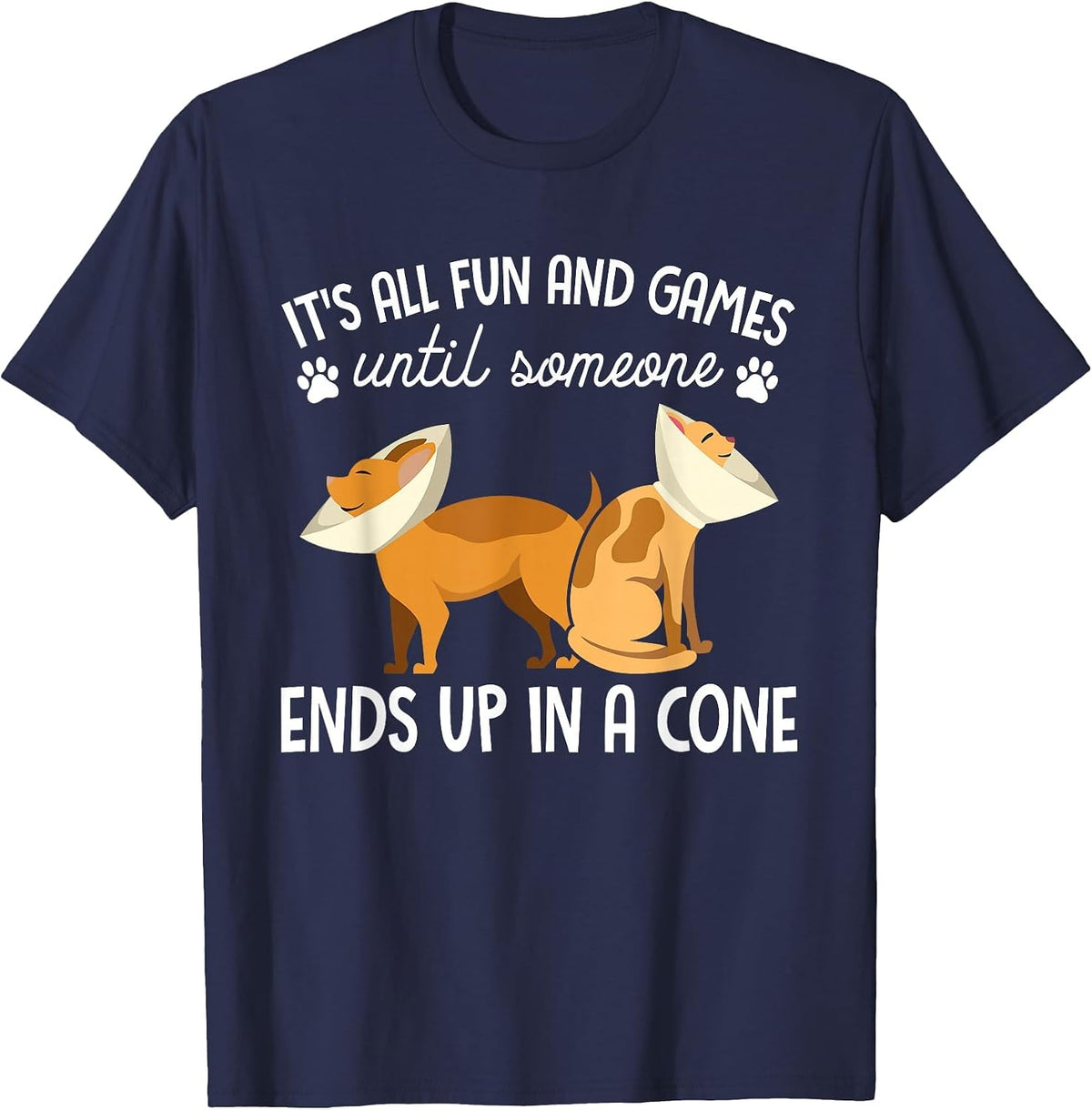Funny It's Fun and Games Until Someone Ends Up in A Cone Tee T-Shirt for Vet Tech Pet Lovers - Navy Blue