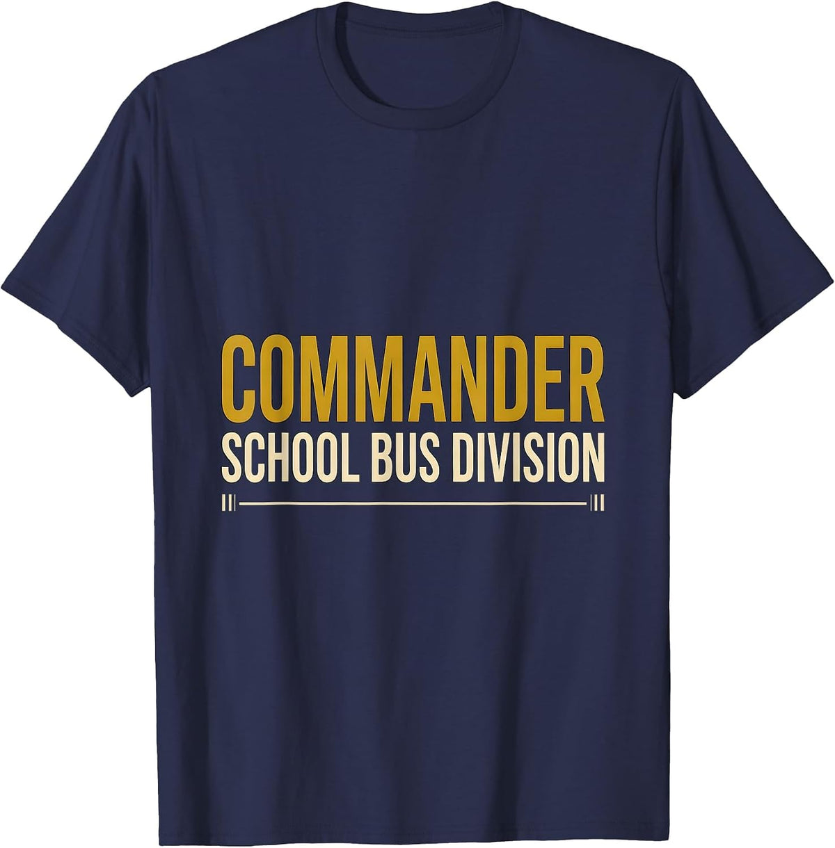 Commander School Bus Division Funny Driver Appreciation Gift T-Shirt - Navy Blue