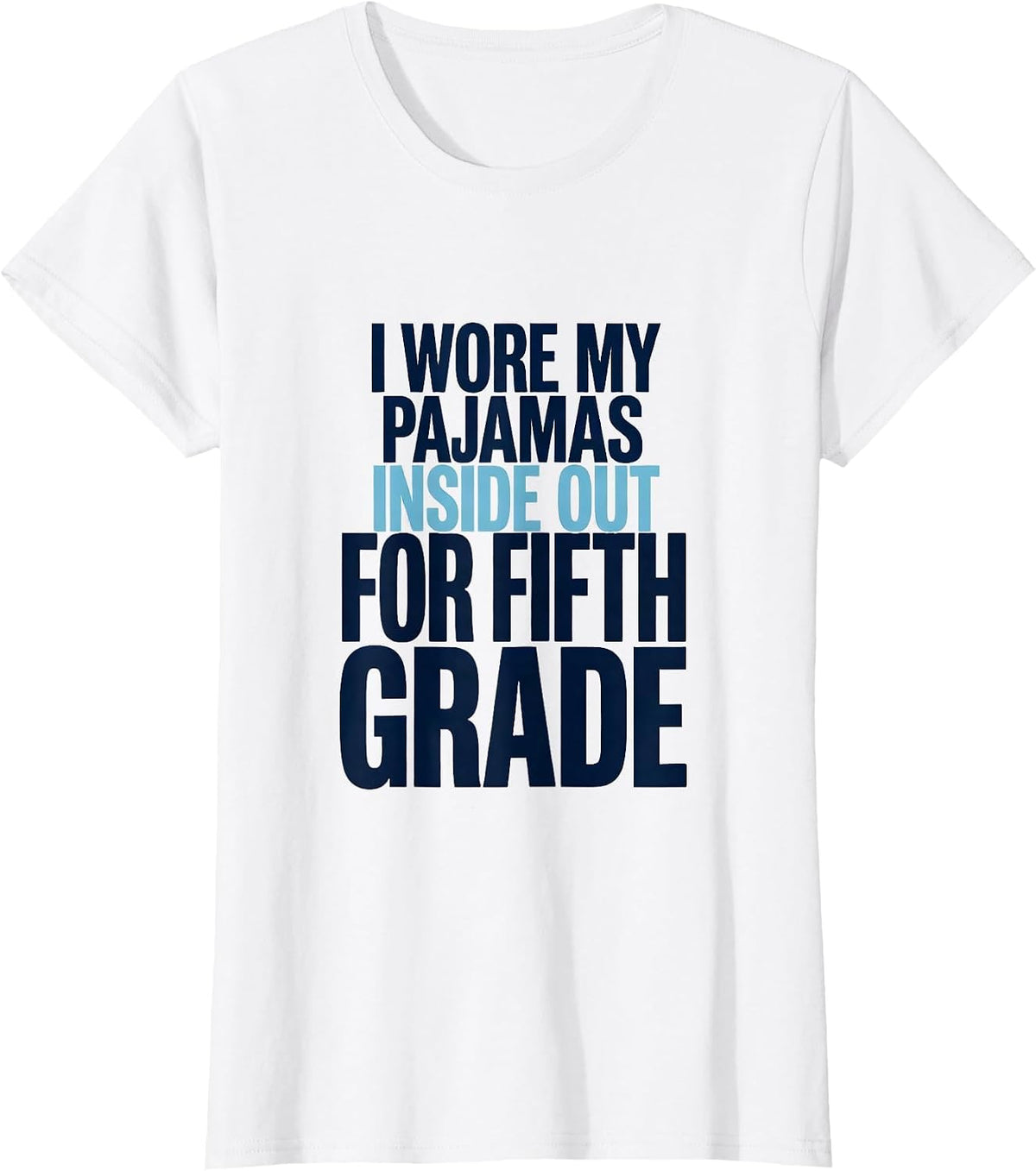 Women's I Wore My Pajamas Inside Out For Fifth Grade Teacher Humor T-Shirt - White