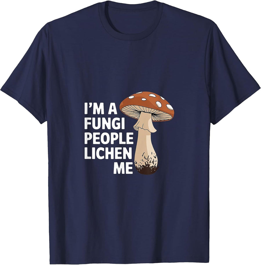 I'm A Fungi People Lichen Me Biology Mushroom Joke |- T-Shirt - Navy Blue