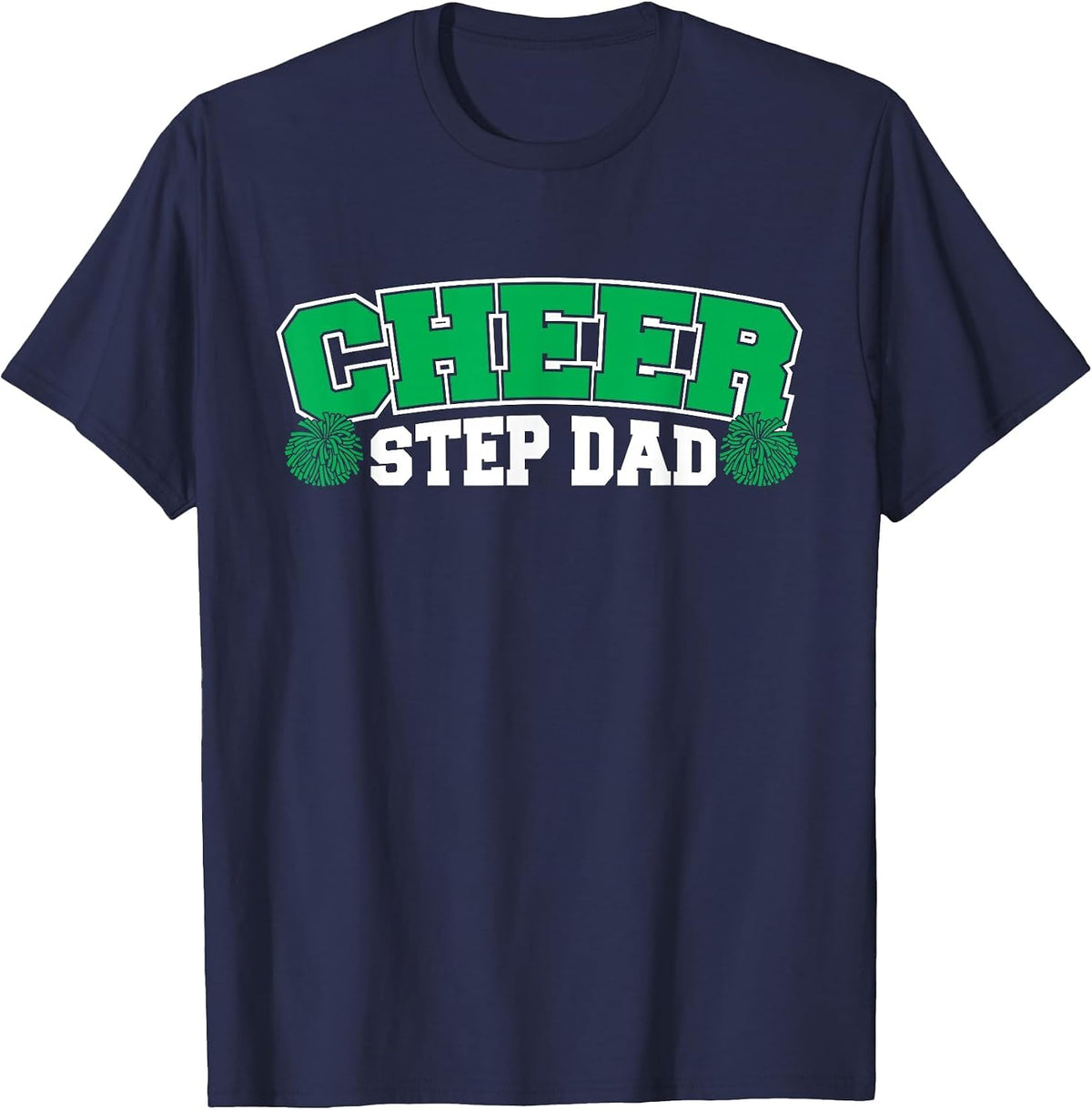 Cheer Step Dad Men Green T-Shirt - Navy Blue