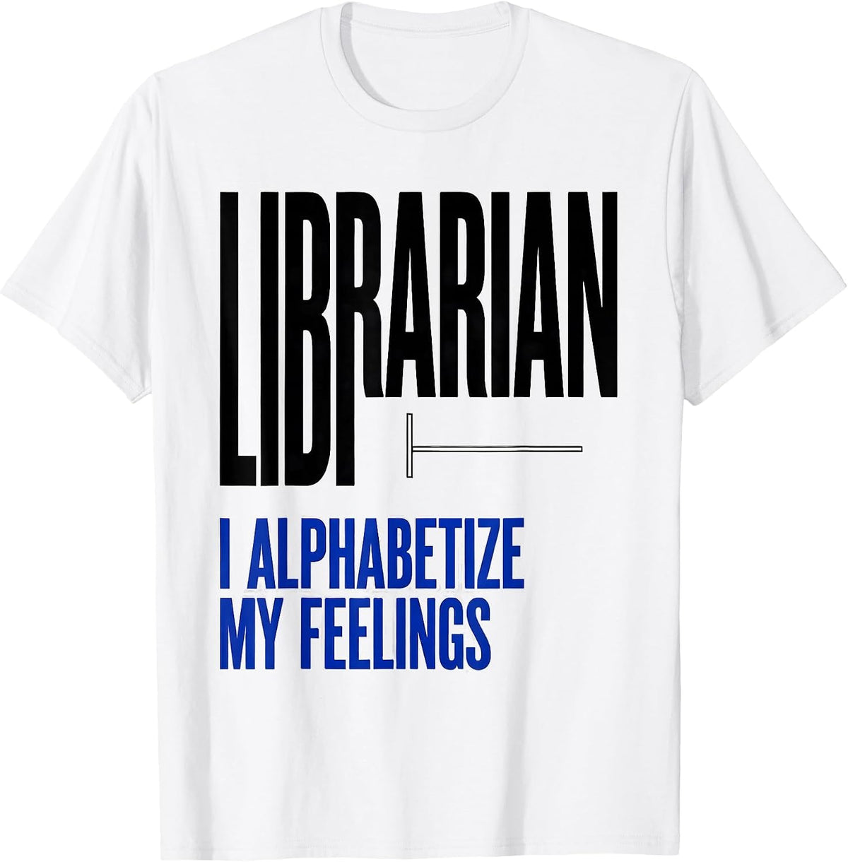 Men's Librarian I Alphabetize My Feelings Library Crew T-Shirt - White