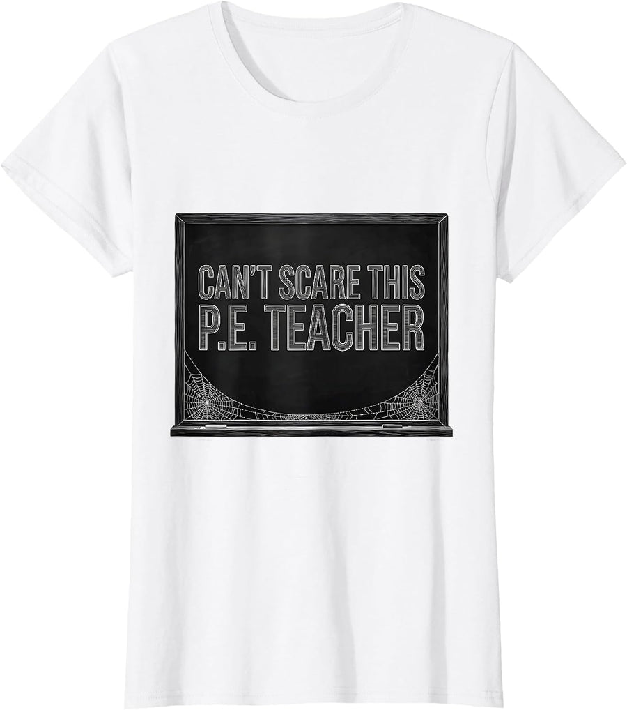 Women's Can't Scare This P.E. Teacher Funny Halloween Costume Humor T-Shirt - White