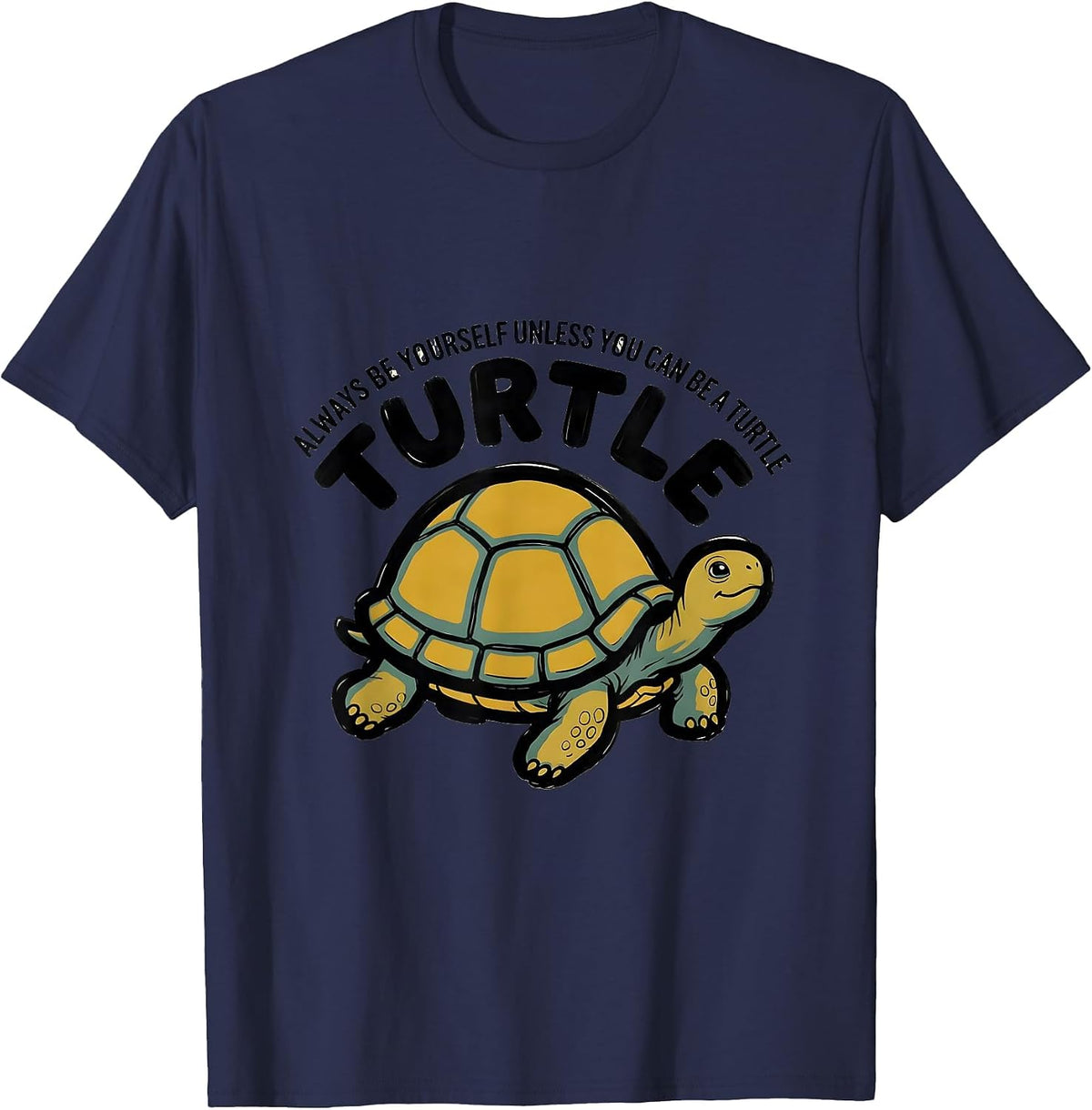 Men's Always Be Yourself Unless You Can Be A Turtle Animal Lover T-Shirt - Navy Blue