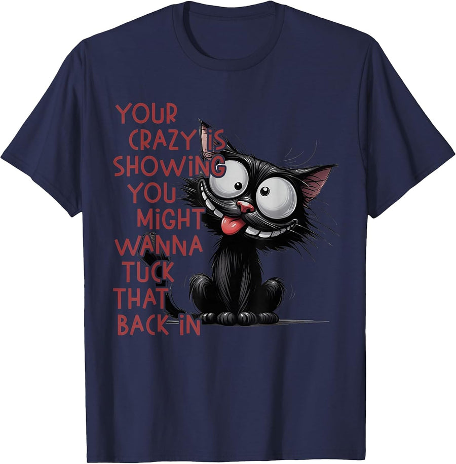 Your Crazy is Showing You Might Wanna Tuck that Back in Cat T-Shirt - Navy Blue