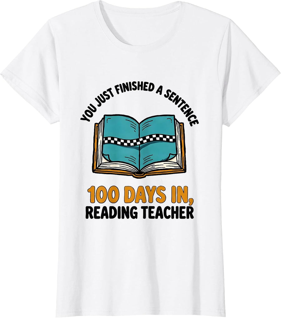 Women's You Just Finished A Sentence — 100 Days In, Reading Teacher T-Shirt - White