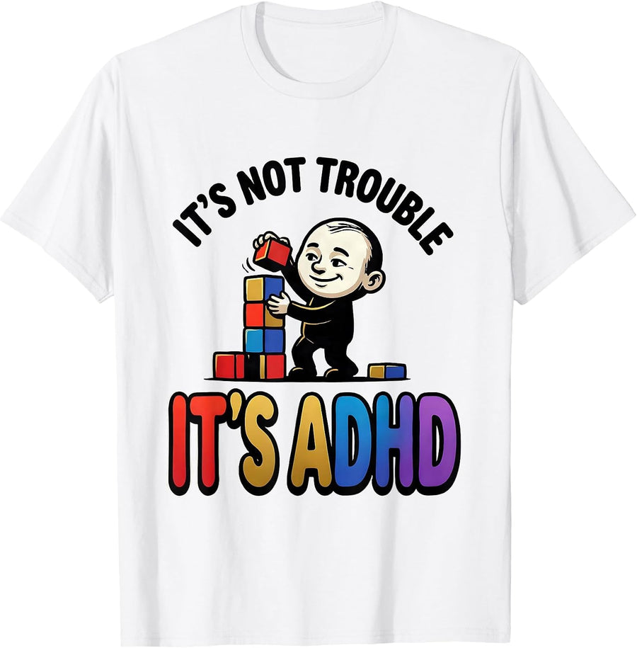 Men's It's Not Trouble It's ADHD Funny ADHD Awareness T-Shirt - White