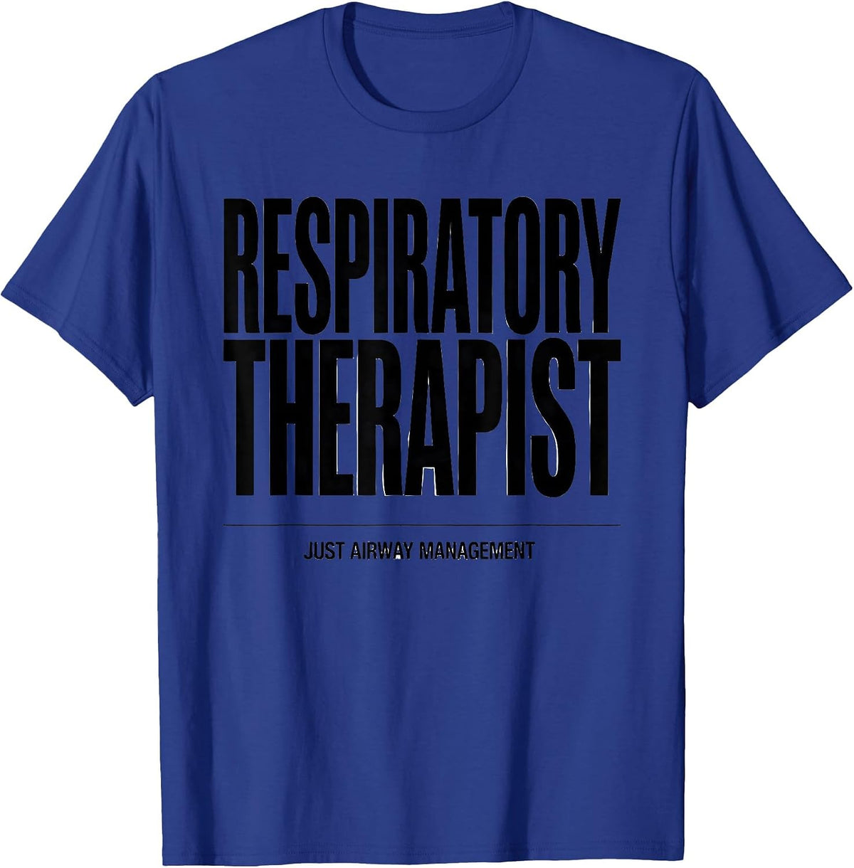 Men's Respiratory Therapist Just Airway Management RT T-Shirt - Royal Blue