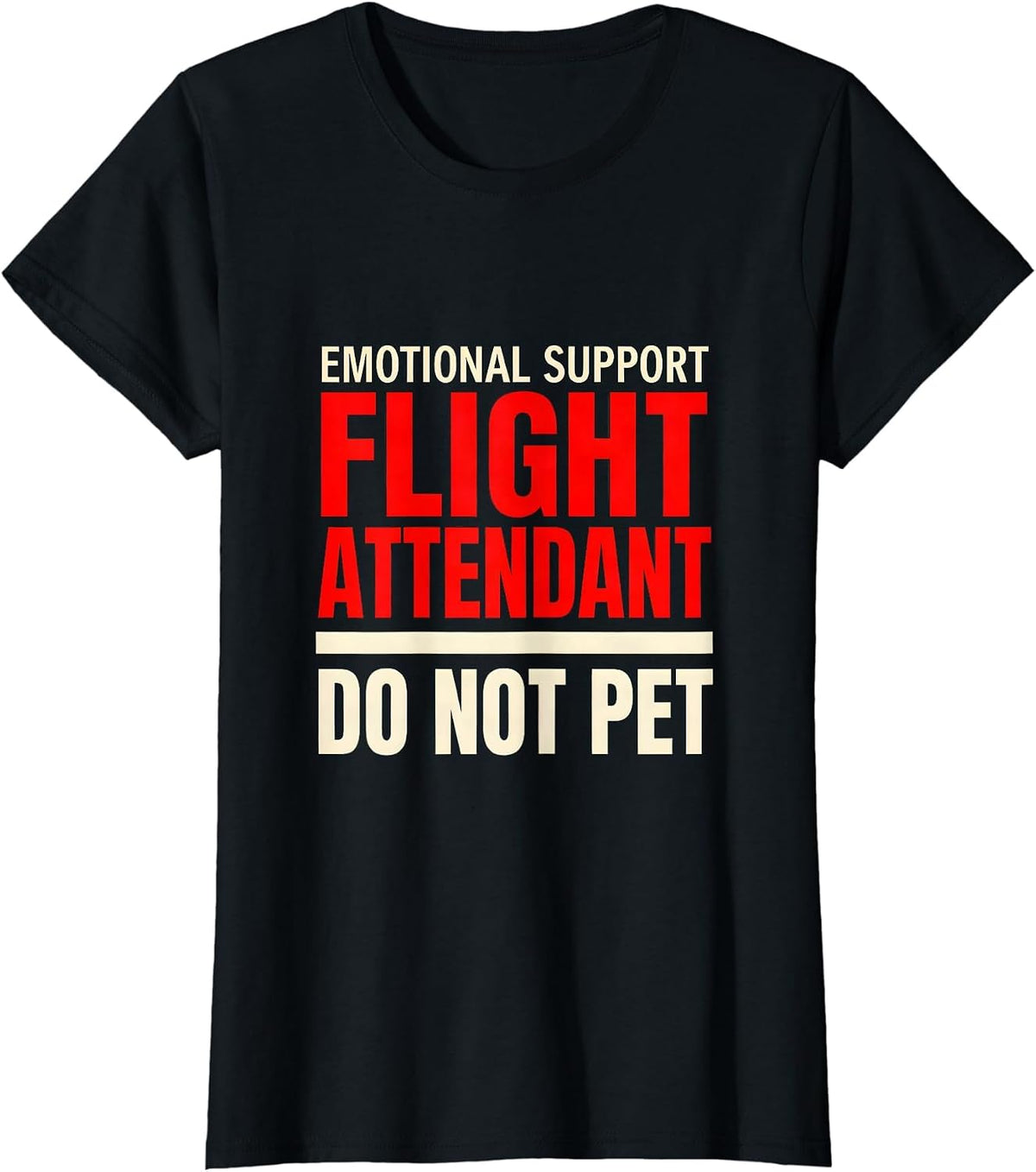 Emotional Support Flight Attendant Do Not Pet Funny T-Shirt - Black