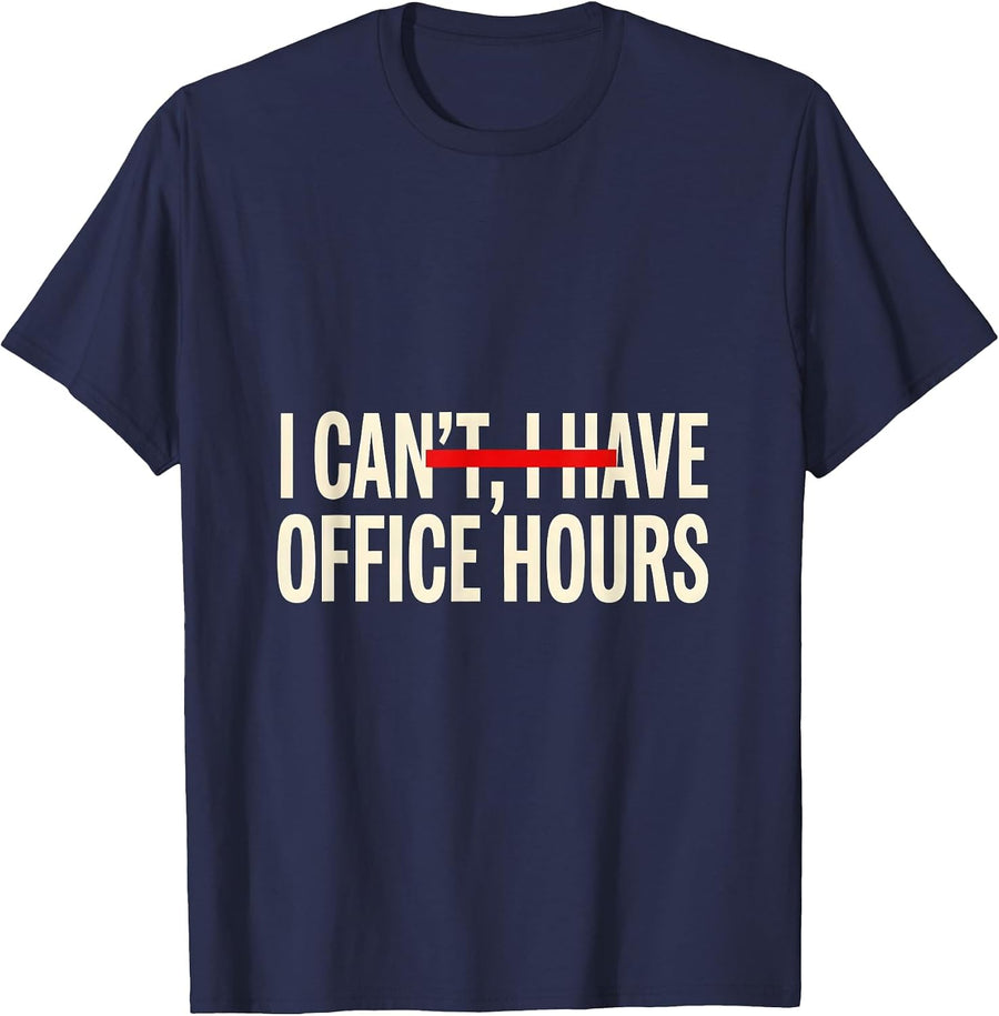I Can't I Have Office Hours Funny College Student Gift T-Shirt - Navy Blue