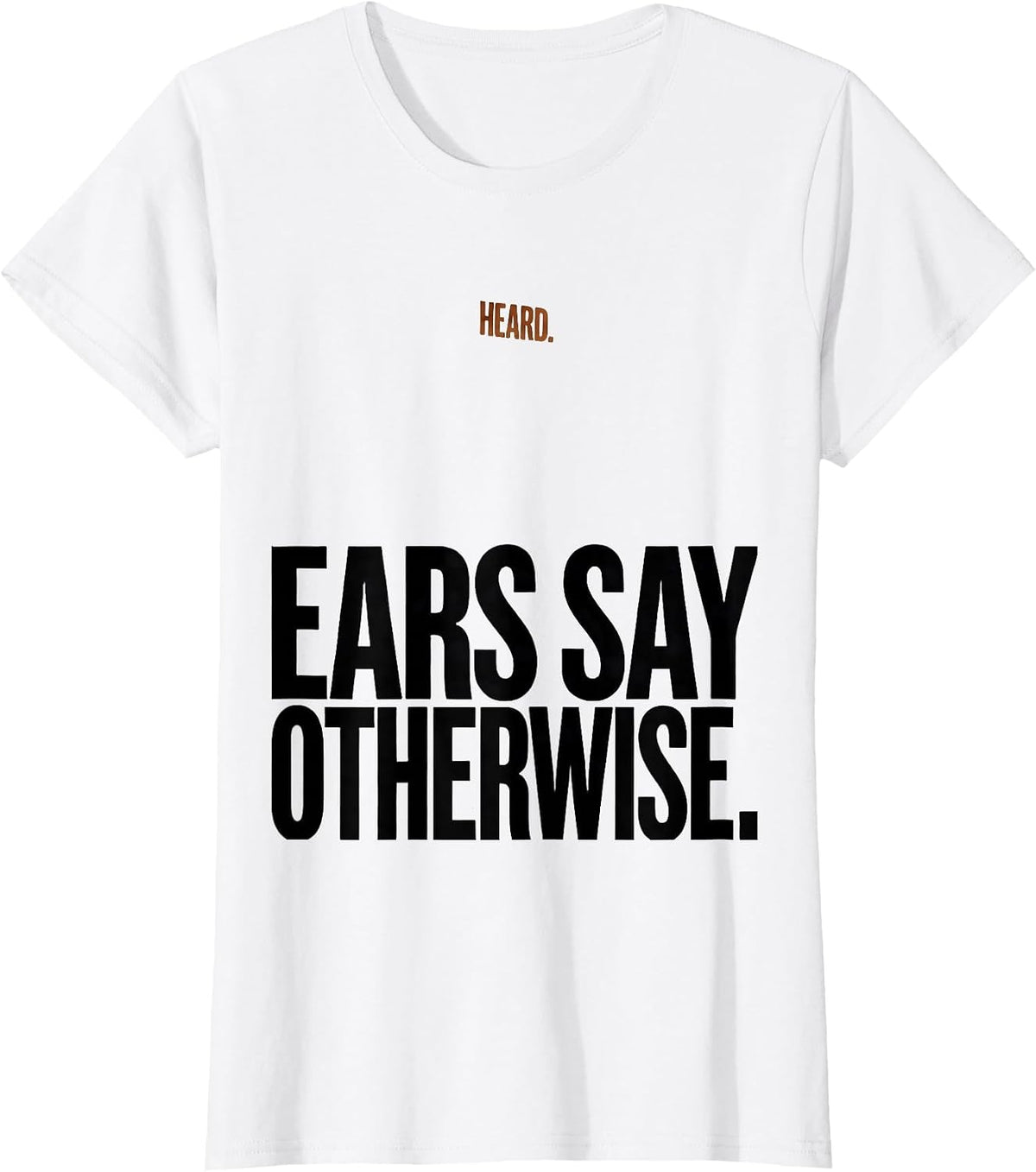 Heard Ears Say Otherwise Funny Basset Hound Dog Lover Gift T-Shirt - White