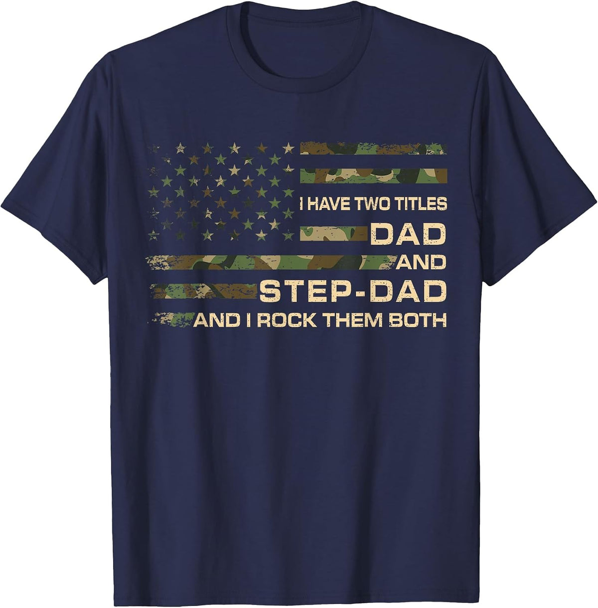 I Have Two Titles Dad and Step Dad Men Fathers Day Stepdad T-Shirt - Navy Blue