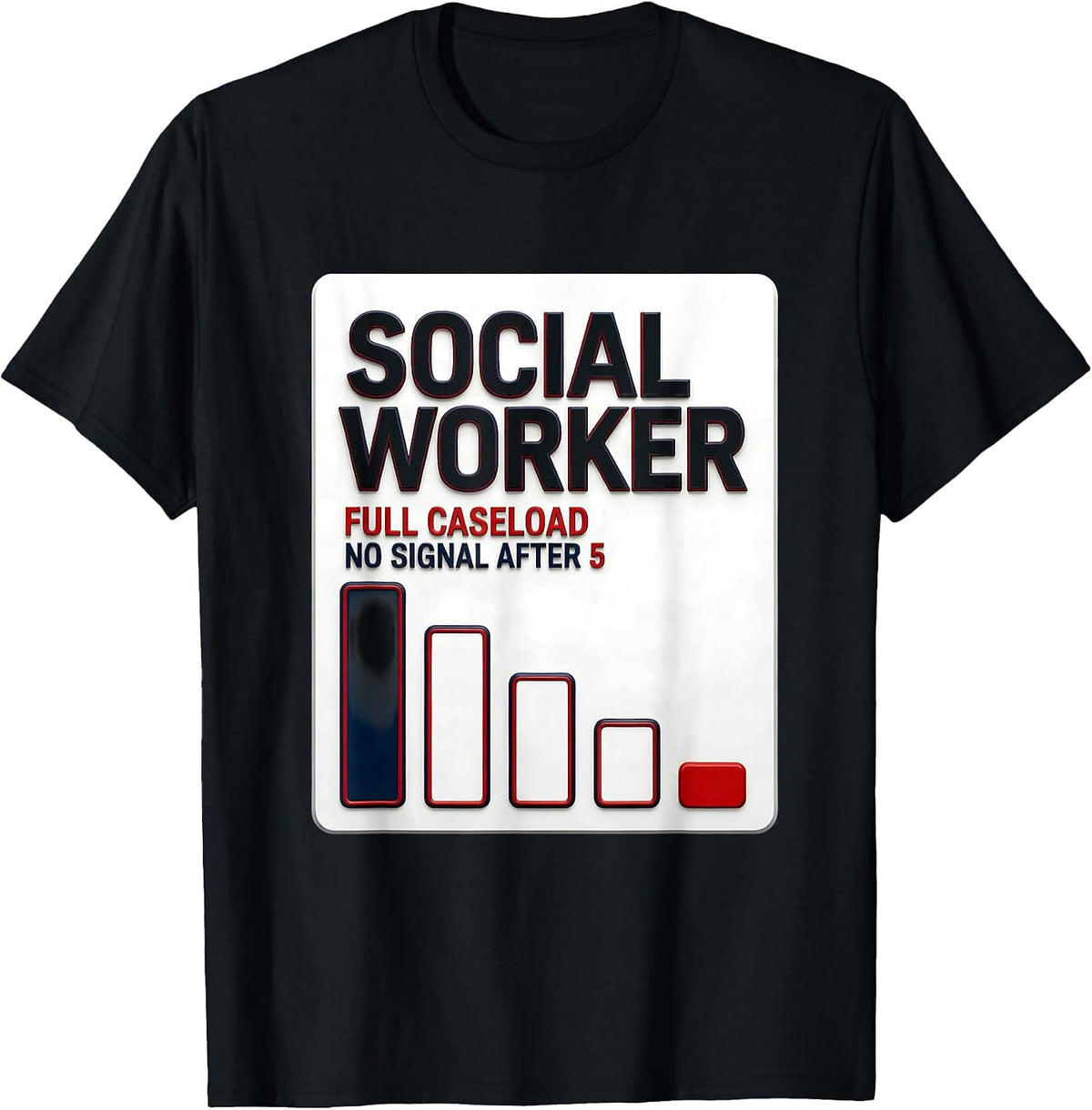 Men's Social Worker: Full Caseload, No Signal After 5 Funny T-Shirt - Black