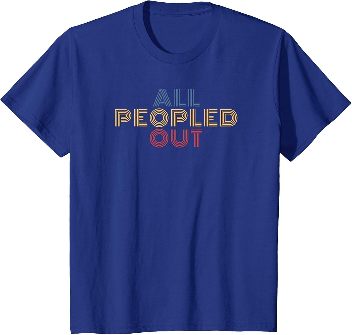 All Peopled Out Retro Typography Introvert Humor T-Shirt - Royal Blue