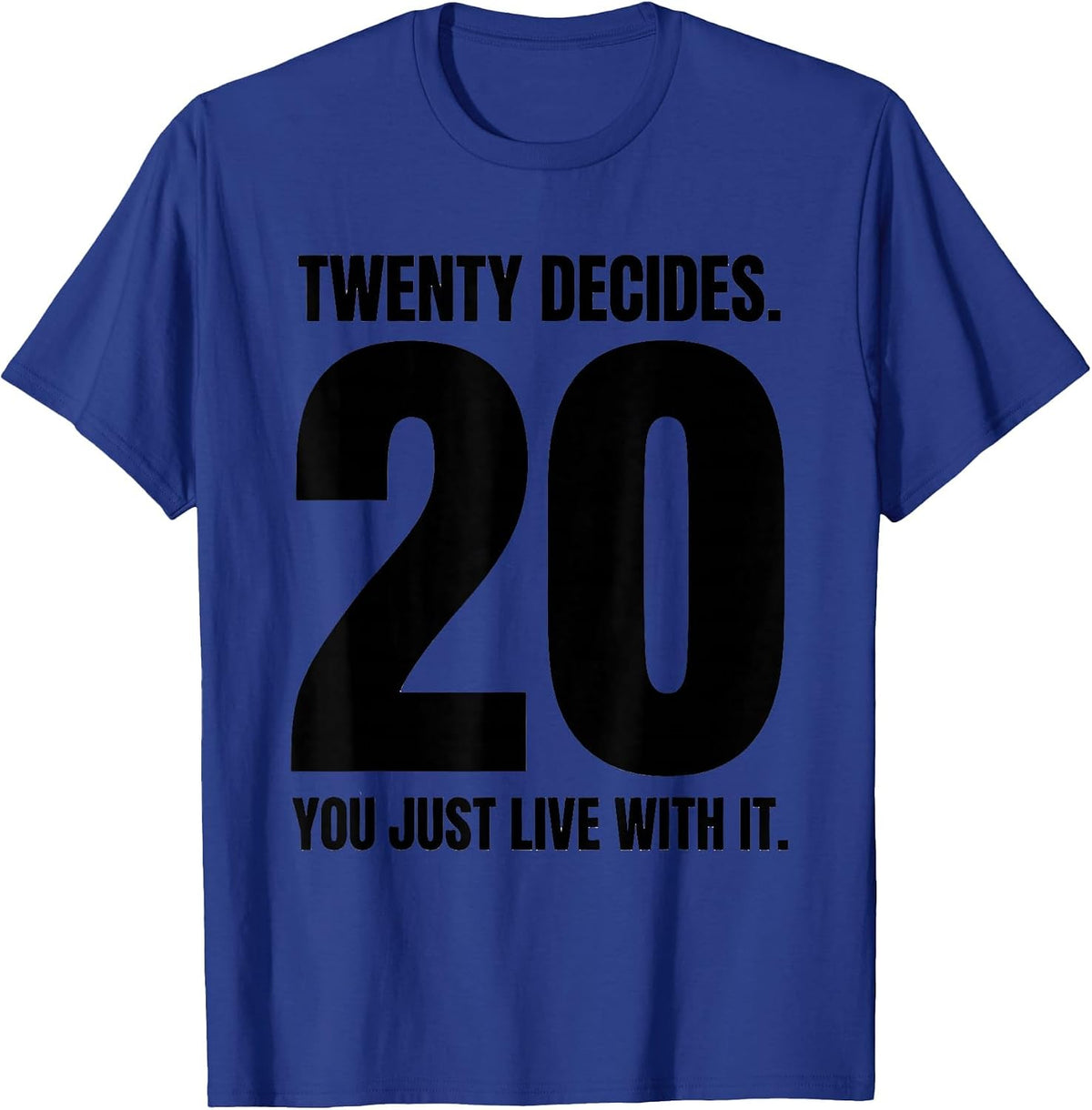 Twenty Decides You Just Live With It Funny RPG Gamer T-Shirt - Royal Blue