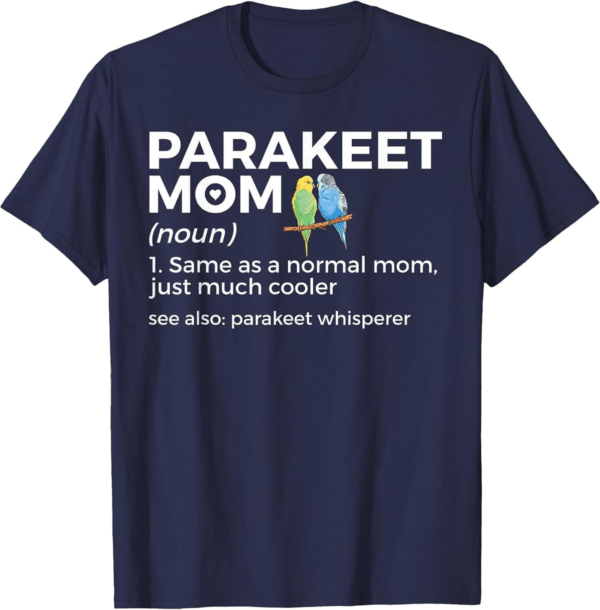 Parakeet Mom Definition Funny Budgie Parakeet Whisperer T-Shirt - Navy Blue