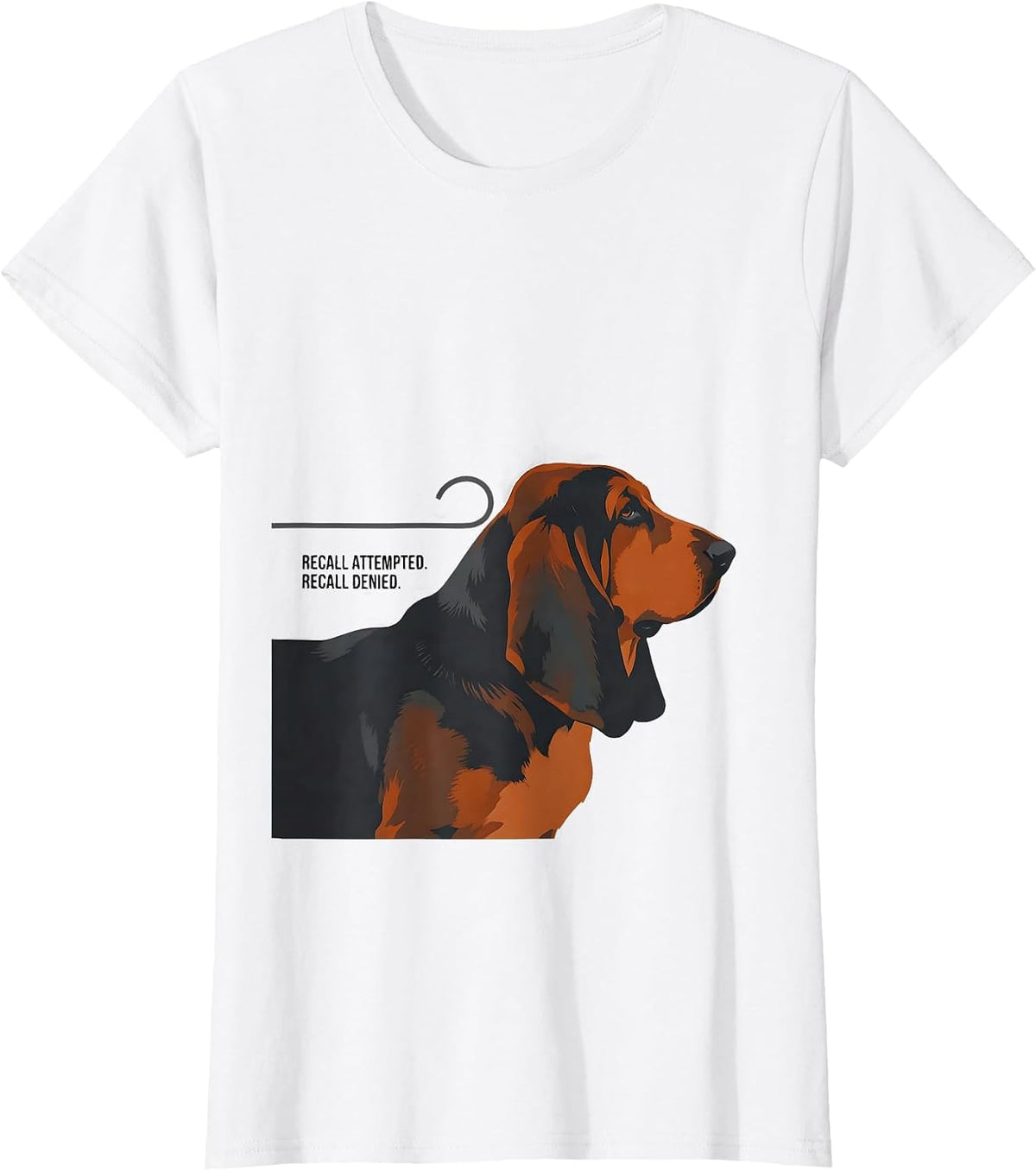 Recall Attempted Recall Denied Funny Basset Hound Owner Dog T-Shirt - White