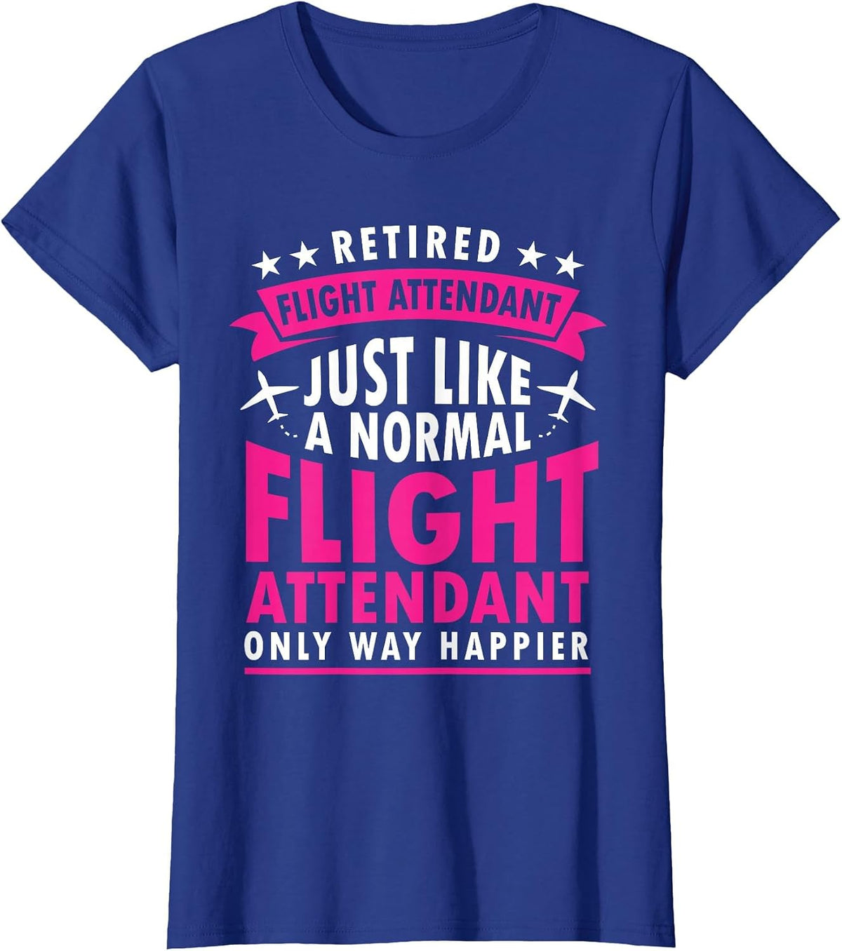 Retired Flight Attendant Flight Crew Stewardess Cabin Crew T-Shirt - Royal Blue