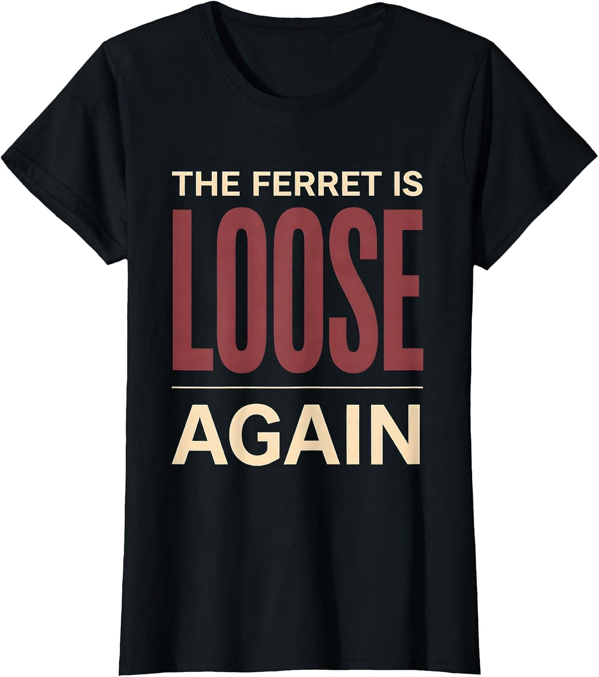 Women's The Ferret Is Loose Again Funny Ferret Lover Gift Christmas T-Shirt - Black